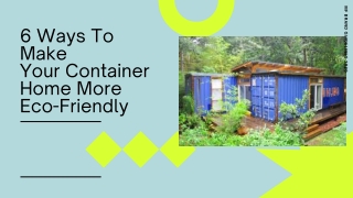 6 ways to make your container home more eco friendly