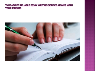 Talk about Reliable Essay Writing Service Always with Your Friends