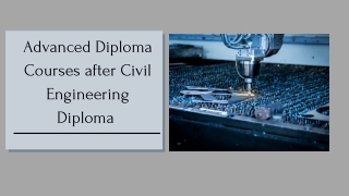 Advanced Diploma Courses after Civil Engineering Diploma