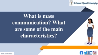 What is mass communication? What are some of the main characteristics?