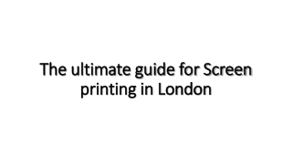 The ultimate guide for Screen printing in London