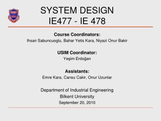 SYSTEM DESIGN IE477 - IE 478