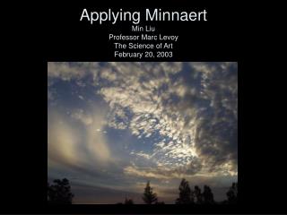 Applying Minnaert Min Liu Professor Marc Levoy The Science of Art February 20, 2003