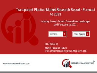 Transparent Plastics Industry - Growth, Analysis, Overview, Share, Demand and Forecast 2023