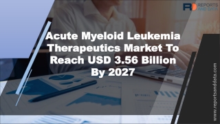 Acute Myeloid Leukemia Therapeutics Market Size,  Segmentation and Future Forecasts to 2027
