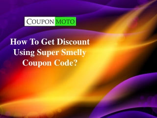 How To Get Discount Using Super Smelly Coupon Code?