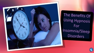 The Benefits Of Using Hypnosis For Insomnia/Sleep Disorders