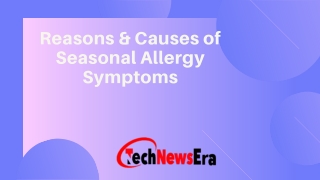Reasons & Causes of Seasonal Allergy Symptoms