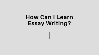 How Can I Learn Essay writing?