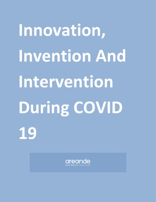 Innovation, Invention And Intervention During COVID 19