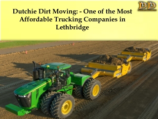 Dutchie Dirt Moving: - One of the Most Affordable Trucking Companies in Lethbridge