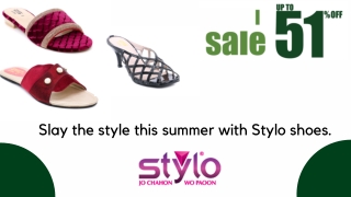 Slay the style this summer with Stylo shoes.