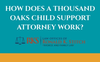 How Does A Thousand Oaks Child Support Attorney Work?