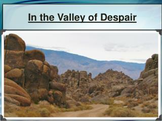 In the Valley of Despair