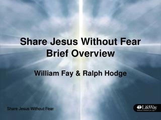 Share Jesus Without Fear Brief Overview