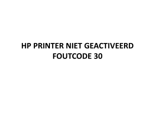 HP PRINTER NIET GEACTIVEERD FOUTCODE 30?