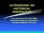 ULTRASOUND: AN HISTORICAL PERSPECTIVE