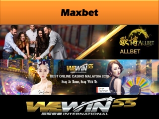 When you are playing on maxbet, you can reap the maximum benefits