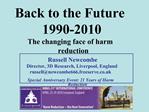 Back to the Future 1990-2010 The changing face of harm reduction