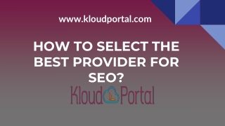 HOW TO SELECT THE BEST PROVIDER FOR SEO?