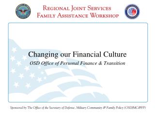 Changing our Financial Culture OSD Office of Personal Finance &amp; Transition