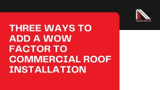 Three Ways to Add a Wow Factor to Commercial Roof Installation