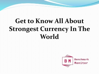 Get to Know All About Strongest Currency In The World