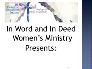 In Word and In Deed Women’s Ministry Presents: