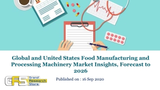 Global and United States Food Manufacturing and Processing Machinery Market Insights, Forecast to 2026