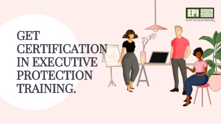 Get certification in executive protection training.