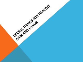 Useful things for healthy skin and lungs