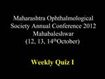 Maharashtra Ophthalmological Society Annual Conference 2012 Mahabaleshwar 12, 13, 14th October
