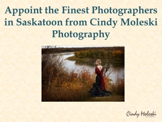 Appoint the Finest Photographers in Saskatoon from Cindy Moleski Photography