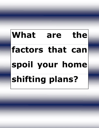 What are the factors that can spoil your home shifting plans
