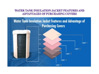 Water Tank Insulation Jacket Features and Advantage of Purchasing Covers