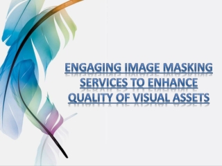 Engaging Image Masking Services to Enhance Quality of Visual Assets.