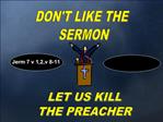 DONT LIKE THE SERMON