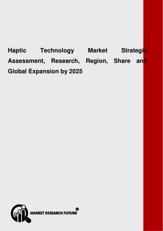 Haptic Technology Market - Size, Trends, Growth, Industry Analysis, Share and Forecast to 2025