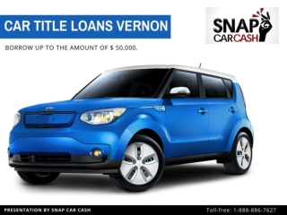 Resolve Your Financial Problem with Car Title Loans Vernon
