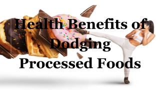 Health Benefits of Dodging Processed Foods