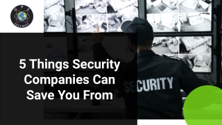5 Things Security Companies Can Save You From