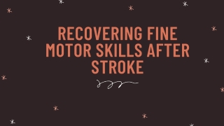 Recovering Fine Motor Skills After Stroke