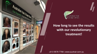 How long to see the results with our revolutionary treatment!