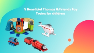 5 Beneficial Thomas & Friends Toy Trains for children