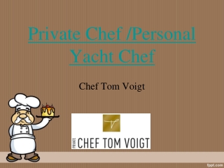 Looking for a Private chef /Personal Yacht Chef ?