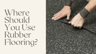 Where Should You Use Rubber Flooring?