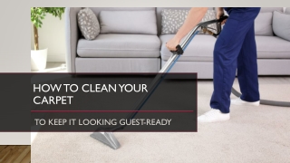 Tips to Clean Your Carpet to keep It Looking Guest-ready