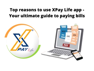 Top Reasons to Use XPay Life App - Your Ultimate Guide to Paying Bills