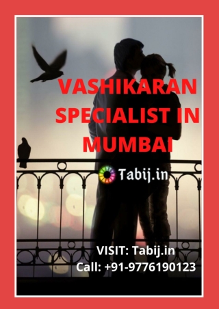 Love Vashikaran Specialist in Mumbai: call  91-9776190123 or visit Tabij.in