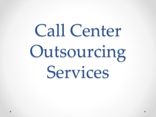 The Unmatchable Advantages of Call Center Outsourcing Services India